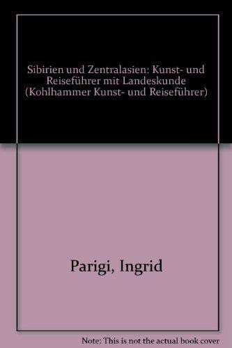 Beispielbild fr Sibirien und Zentralasien - Kohlhammer Kunst- und Reisefhrer zum Verkauf von 3 Mile Island