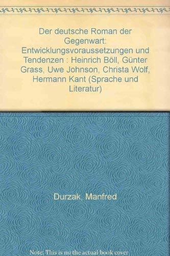 Der deutsche Roman der Gegenwart. Entwicklungsvoraussetzungen und Tendenzen. Heinrich Böll, Günte...