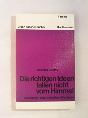 Stock image for Die richtigen Ideen fallen nicht vom Himmel: Elemente einer induktiven Theologie (Urban-Taschenbcher T-Reihe) for sale by Versandantiquariat Felix Mcke