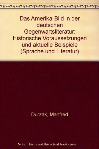 Stock image for Das Amerika-Bild in der deutschen Gegenwartsliteratur: Historische Voraussetzungen und aktuelle Beispiele (Sprache und Literatur) for sale by WorldofBooks