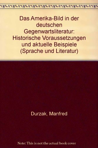 9783170048713: Das Amerika-Bild in der deutschen Gegenwartsliteratur: Histor. Voraussetzungen u. aktuelle Beispiele (Sprache und Literatur ; 105) (German Edition)
