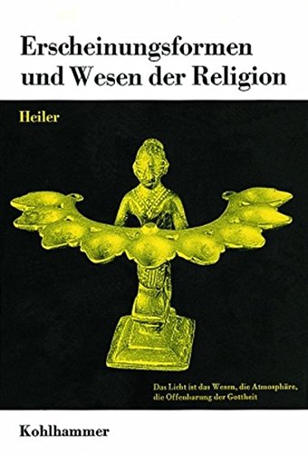 Die Religionen der Menschheit, 36 Bde., Bd.1, Erscheinungsformen und Wesen der Religion - Heiler, Friedrich