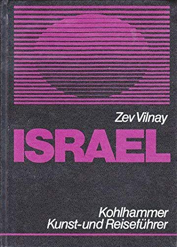 Israel : Kunst- u. Reiseführer mit Landeskunde. Zev Vilnay. [Übers. aus d. Engl. von Helmut Ludwig], Kohlhammer-Kunst- und -Reiseführer - Vilnay, Zev