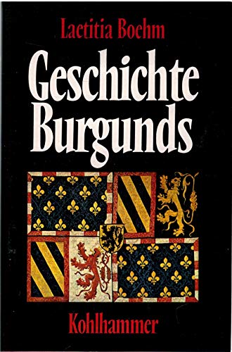 Geschichte Burgunds: Politik, Staatsbildungen Kultur (German Edition) (9783170052130) by Boehm, Laetitia