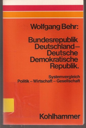 Stock image for Bundesrepublik Deutschland-Deutsche Demokratische Republik, Systemvergleich Politik-Wirtschaft-Gesellschaft for sale by Bernhard Kiewel Rare Books