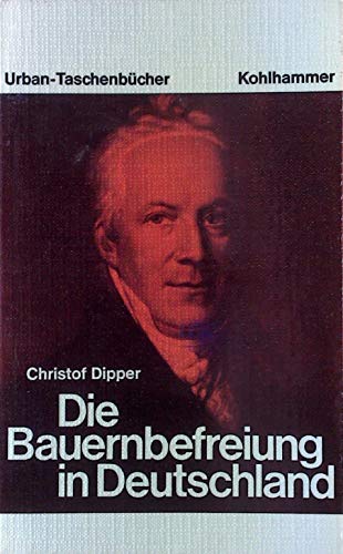 Die Bauernbefreiung in Deutschland 1790 - 1850. - Christof Dipper