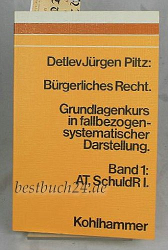 BuÌˆrgerliches Recht: Grundlagenkurs in fallbezogen-systemat. Darst (German Edition) (9783170052338) by Piltz, Detlev JuÌˆrgen