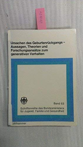 Stock image for Ursachen des Geburtenrckgangs, Aussagen, Theorien und Forschungsanstze zum generativen Verhalten. Dokumentation von der Jahrestagung 1978 der Deutschen Gesellschaft fr Bevlkerungswiss. e.V. Schriftenreihe des Bundesministers fr Jugend, Familie und Gesundheit ; Band 63. for sale by Mephisto-Antiquariat