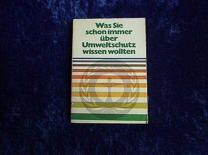 Beispielbild fr Was Sie schon immer ber Umweltschutz wissen wollten zum Verkauf von Versandantiquariat Felix Mcke