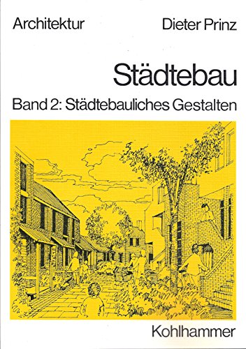 Städtebau, Band 2: Städtebauliches Gestalten. - Dieter, Prinz,