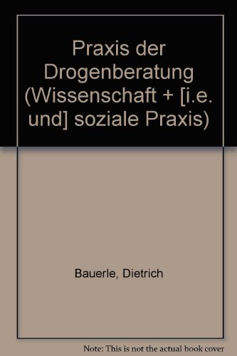 9783170054400: Praxis der Drogenberatung (Wissenschaft + [i.e. und] soziale Praxis) (German Edition)