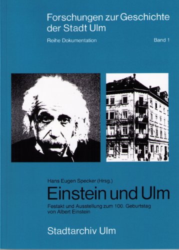 Einstein und Ulm. Festakt und Ausstellung zum 100. Geburtstag von Albert Einstein
