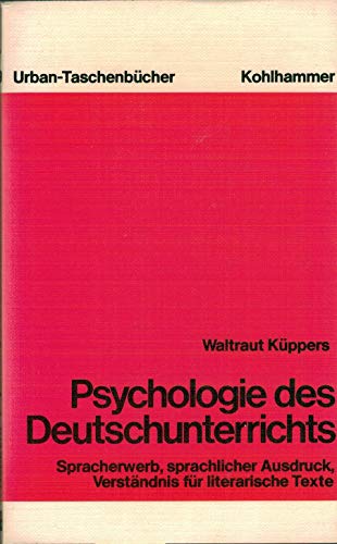 Beispielbild fr Psychologie des Deutschunterrichts. Spracherwerb, sprachlicher Ausdruck, Verstndnis fr literarische Texte. zum Verkauf von Grammat Antiquariat