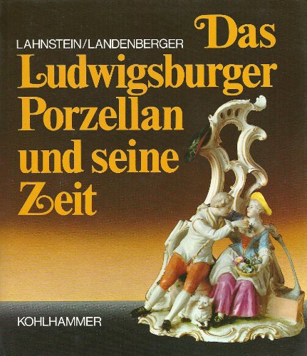9783170056787: Das Ludwigsburger Porzellan und seine Zeit