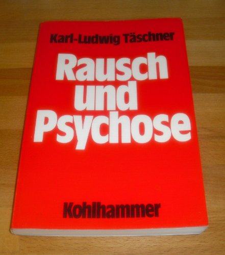 Rausch und Psychose : Psychopathologische Untersuchungen an Drogenkonsumenten. Mit e. Vorw. von L...