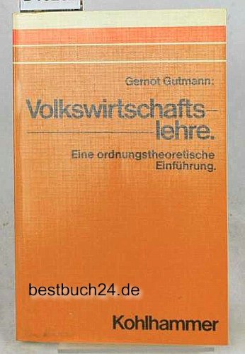 Volkswirtschaftslehre: Eine ordnungstheoretische EinfuÌˆhrung (German Edition) (9783170058057) by Gernot Gutmann