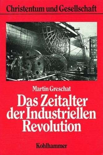 Stock image for Das Zeitalter der industriellen Revolution. Das Christentum vor der Moderne. for sale by Antiquariat Kai Gro