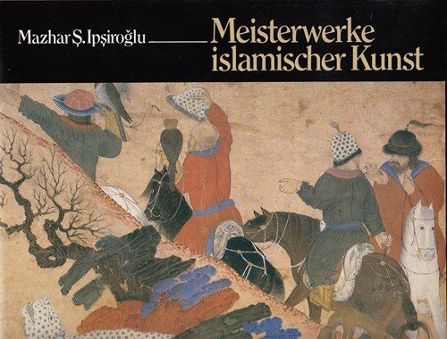 Beispielbild fr Meisterwerke islamischer Kunst. Gemlde und Miniaturen im Topkapi- Museum in Istanbul zum Verkauf von text + tne