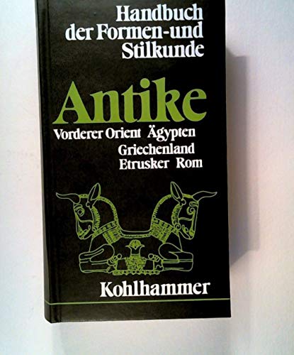 Stock image for Handbuch der Formen- und Stilkunde Antike: Vorderer Orient - gypten - Griechenland - Etrusker - Rom for sale by Hylaila - Online-Antiquariat