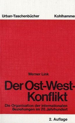 Der Ost-West-Konflikt: D. Organisation d. internationalen Beziehungen im 20. Jahrhundert (Urban-TaschenbuÌˆcher) (German Edition) (9783170058880) by Link, Werner