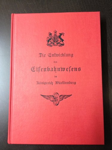 Beispielbild fr Die Entwicklung des Eisenbahnwesens im Knigreich Wrttemberg. Denkschrift zum fnfzigsten Jahrestag der Erffnung der ersten Eisenbahnstrecke in Wrttemberg am 22. Oktober 1845. Mit 59 Abbildungen. Mit zustzlich 44 Abbildungen im Nachdruck 1981. zum Verkauf von Antiquariat Dr. Christian Broy