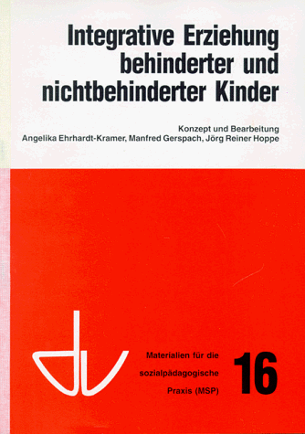 Stock image for Integrative Erziehung behinderter und nichtbehinderter Kinder von Angelika Ehrhardt-Kramer, Manfred Gerspach und Jrg Reiner Hoppe for sale by BUCHSERVICE / ANTIQUARIAT Lars Lutzer