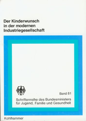 Der Kinderwunsch in der modernen Industriegesellscahft: Dokumentation von der Jahrestagung 1979 der Deutschen Gesellschaft fuÌˆr ... Familie und Gesundheit) (German Edition) (9783170070776) by Deutsche Gesellschaft FuÌˆr BevoÌˆlkerungswissenschaft