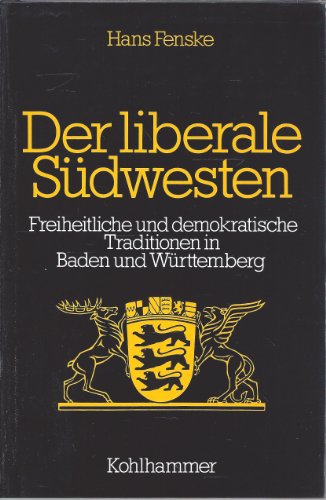 Beispielbild fr Der liberale Sdwesten: Freiheitliche und demokratische Traditionen in Baden und Wrttemberg 1790-1933 (Schriften zur politischen Landeskunde Baden-Wrttembergs) zum Verkauf von Wanda Schwrer