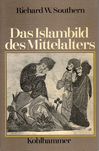 Beispielbild fr Das Islambild des Mittelalters. zum Verkauf von Antiquariat Bcherkeller