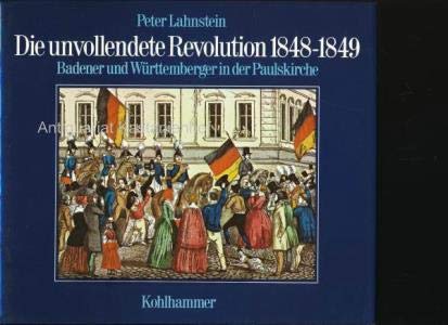 Die unvollendete Revolution, 1848-1849: Badener und WuÌˆrttemberger in der Paulskirche (German Edition) (9783170072367) by Lahnstein, Peter