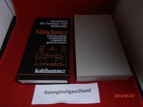 Handbuch der Formen- und Stilkunde Mittelalter. Frühchristliche byzantische romanische gotische K...