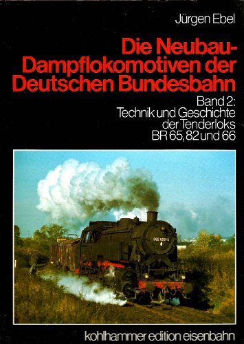 Stock image for Die Neubau-Dampflokomotiven der Deutschen Bundesbahn. Band 1: Technik und Geschichte der Tenderloks BR 65, 82 und 66. for sale by Buchhandlung&Antiquariat Arnold Pascher