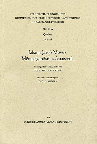 9783170074835: Johann Jakob Mosers Mompelgardisches Staatsrecht (Veroffentlichungen Der Kommission Fur Geschichtliche Landeskunde in Baden-wurttemberg)