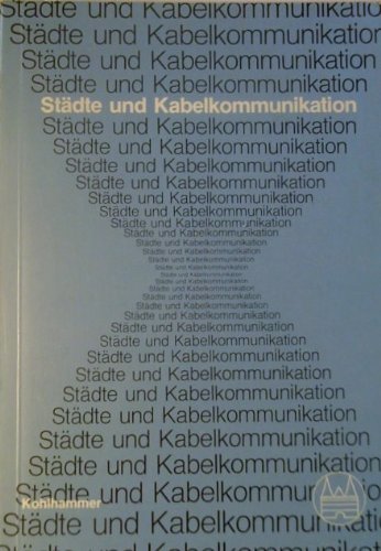 StaÌˆdte und Kabelkommunikation: Der Deutsche StaÌˆdtetag zur Breitbandkommunikation : Rechtsgutachten zur Frage von Mitwirkungs- und Gestaltungsrechten ... des Deutschen StaÌˆdtetages) (German Edition) (9783170077584) by Lerche, Peter
