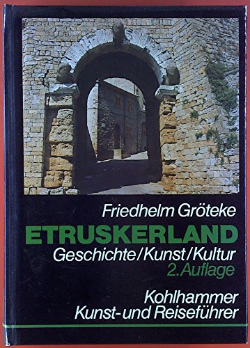 Etruskerland. Geschichte / Kunst / Kultur.