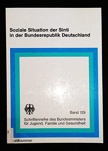 9783170078826: Soziale Situation der Sinti in der Bundesrepublik Deutschland: Endbericht : Lebensverhältnisse Deutscher Sinti unter besonderer Berücksichtigung der ... Familie und Gesundheit) (German Edition)
