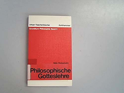 9783170079588: Philosophische Gotteslehre. Grundkurs Philosophie 5. (= Kohlhammer Urban-Taschenbcher; Band 349).