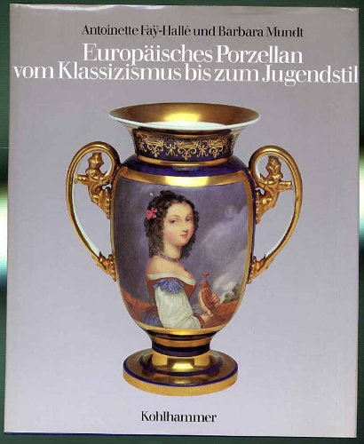 Imagen de archivo de Europisches Porzellan vom Klassizismus bis zum Jugendstil a la venta por Antiquariaat Schot