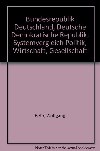 Stock image for Bundesrepublik Deutschland-Deutsche Demokratische Republik, Systemvergleich Politik-Wirtschaft-Gesellschaft for sale by Bernhard Kiewel Rare Books