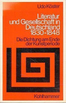 Beispielbild fr Literatur Und Gesellschaft in Deutschland 1830-1848: Die Dichtung Am Ende Der Kunstperiode (Sprache Und Literatur) zum Verkauf von Anybook.com