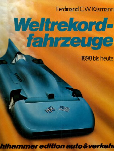 9783170084599: Weltrekordfahrzeuge: Die schnellsten Wagen 1898 bis heute (Kohlhammer Edition Auto & Verkehr) (German Edition)