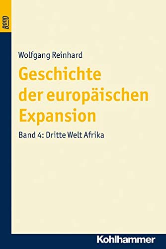 Geschichte der europäischen Expansion. Bd.4: Dritte Welt Afrika. - Reinhard, Wolfgang