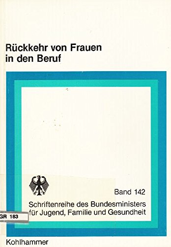 Rückkehr von Frauen in den Beruf: Seminare zur beruflichen Orientierung (Schriftenreihe des Bunde...