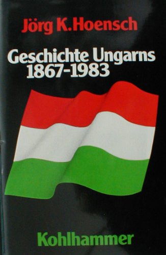 Beispielbild fr Geschichte Ungarns 1867 - 1983 zum Verkauf von medimops