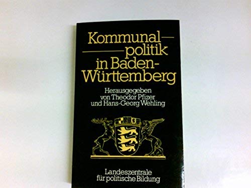 Stock image for Kommunalpolitik in Baden-Wrttemberg (Schriften zur politischen Landeskunde Baden-Wrttembergs) for sale by Versandantiquariat Felix Mcke