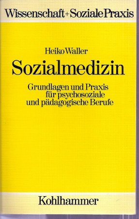 Beispielbild fr Sozialmedizin. Grundlagen und Praxis fr psychosoziale und pdagogische Berufe zum Verkauf von medimops