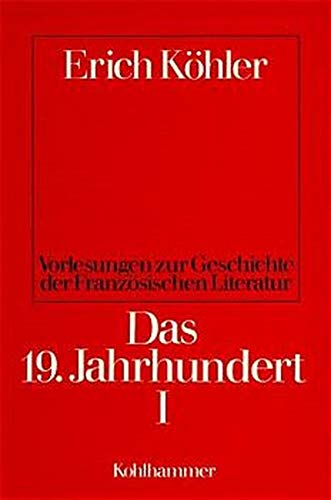 Imagen de archivo de Vorlesungen zur Geschichte der Franzsischen Literatur: Das 19. Jahrhundert, Bd. 1 a la venta por medimops