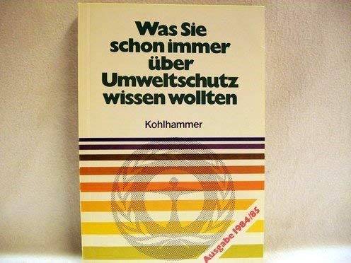 Was Sie schon immer über Umweltschutz wissen wollten. Ausgabe 1984/85.