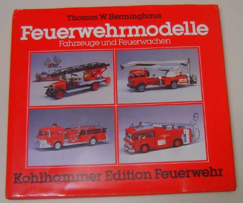 Beispielbild fr Feuerwehrmodelle - Fahrzeuge und Feuerwachen zum Verkauf von Sammlerantiquariat