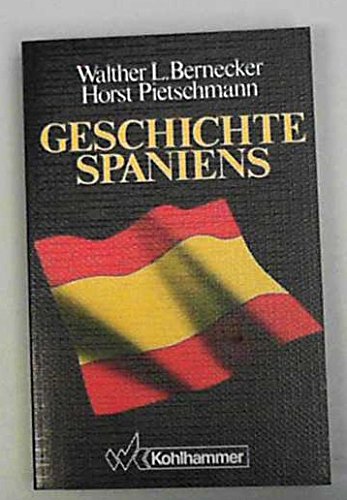 Geschichte Spaniens : von der frühen Neuzeit bis zur Gegenwart. - Bernecker, Walther L.